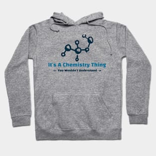 It's A Chemistry Thing - funny design Hoodie